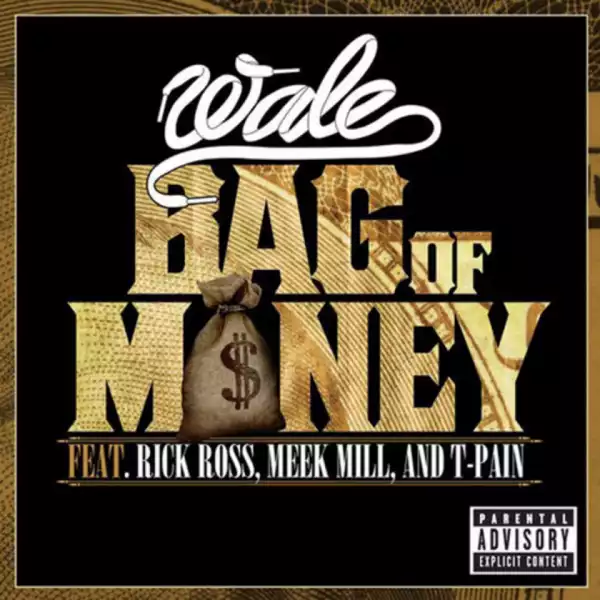 Wale - Bag of Money (ft. Rick Ross, Meek Mill & T-Pain)